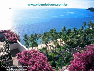 Ouça a música até seu final ou clique para sair www.vivendobauru.com.br 