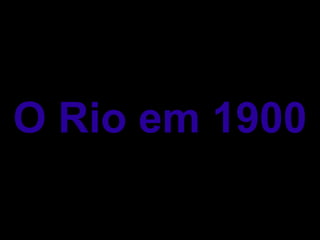 O Rio em 1900 