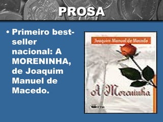 PROSA Primeiro best-seller nacional: A MORENINHA, de Joaquim Manuel de Macedo. 