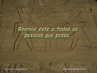 Reenvie este a todas as pessoas que possa. www.medicinaintegrativa.net   [email_address]   