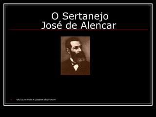 O Sertanejo José de Alencar   ,[object Object]