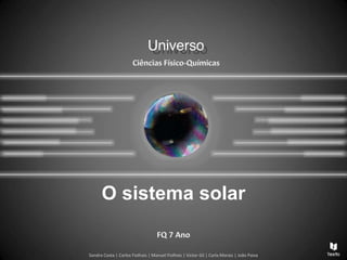 Sandra Costa | Carlos Fiolhais | Manuel Fiolhais | Victor Gil | Carla Morais | João Paiva
O sistema solar
 