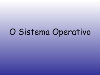 O Sistema Operativo 