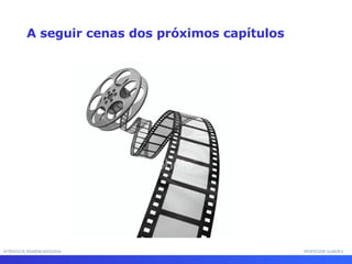INTERFACE HOMEM-MÁQUINA PROFESSOR SAMUKA A seguir cenas dos próximos capítulos 