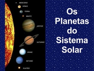 Os Planetas do Sistema Solar 