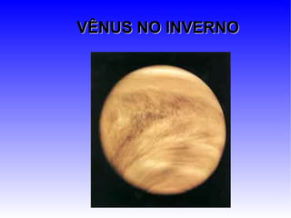 VÊNUS NO INVERNO 