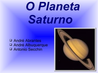 O Planeta Saturno André Abrantes André Albuquerque Antonio Secchin 