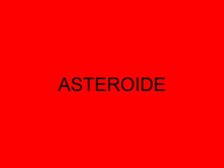 ASTEROIDE
 