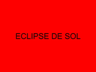 ECLIPSE DE SOL
 