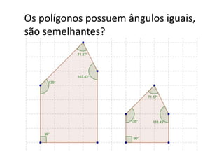 Os polígonos possuem ângulos iguais, são semelhantes?