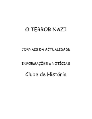 O TERROR NAZI


JORNAIS DA ACTUALIDADE



INFORMAÇÕES e NOTÍCIAS


 Clube de História