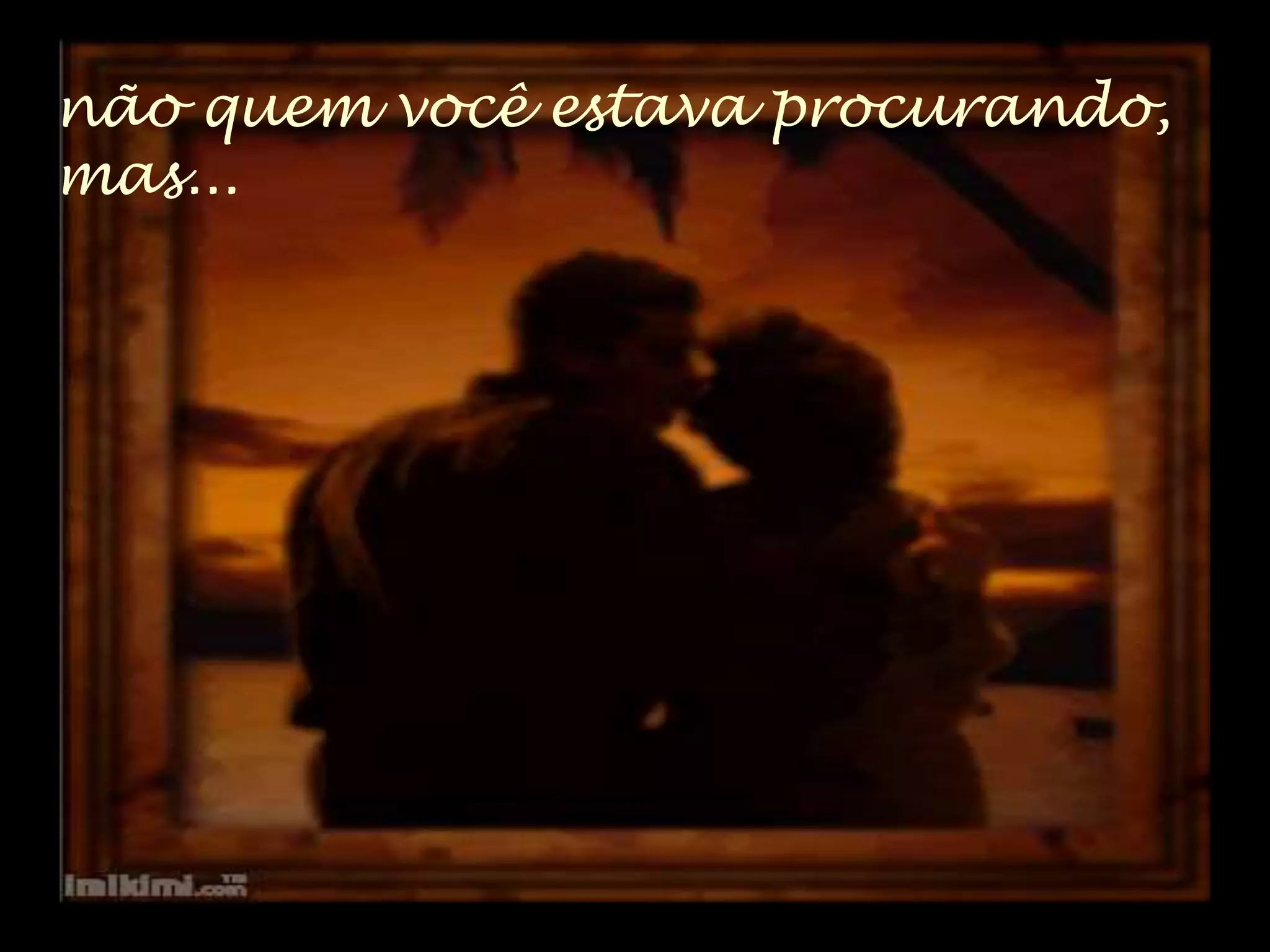 não quem você estava procurando,
mas...
 