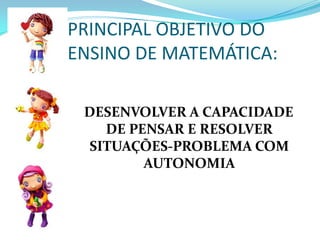 SUJEITO ATIVO, PARTICIPANTE DA PRÓPRIA APRENDIZAGEM;* O CONHECIMENTO DEVE SER  “LIBERADOR”: NÃO IMPEDIR A CRIATIVIDADE DA PESSOA, SUA COMPREENSÃO DO QUE FAZ E SUA AUTONOMIA DE PENSAMENTO FRENTE À SITUAÇÕES-PROBLEMA