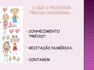 CONHECIMENTO “PRÉVIO”; RECITAÇÃO NUMÉRICA; CONTAGEM 