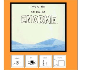 alguns   têm   rabiote   enorme
 