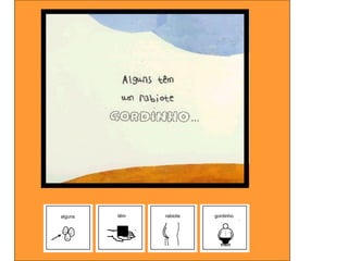 alguns   têm   rabiote   gordinho
 