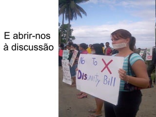 E abrir-nos  à discussão 