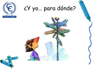 ¿Y yo… para dónde? 