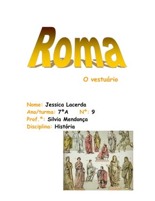 O vestuário



Nome: Jessica Lacerda
Ano/turma: 7ºA       Nº: 9
Prof.ª: Silvia Mendonça
Disciplina: História
 