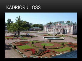 KADRIORU LOSS
 