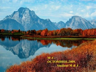 M .C.
OCTOMBRIE,2009.
Studioul M & J
 