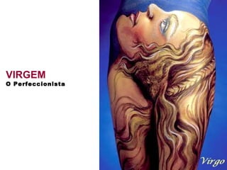 VIRGEM O Perfeccionista 