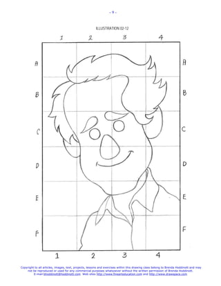 -9-



                                                       ILLUSTRATION 02-12




Copyright to all articles, images, text, projects, lessons and exercises within this drawing class belong to Brenda Hoddinott and may
    not be reproduced or used for any commercial purposes whatsoever without the written permission of Brenda Hoddinott.
         E-mail bhoddinott@hoddinott.com Web sites http://www.finearteducation.com and http://www.drawspace.com
 