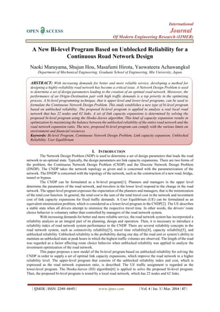 International
OPEN ACCESS Journal
Of Modern Engineering Research (IJMER)
| IJMER | ISSN: 2249–6645 | www.ijmer.com | Vol. 4 | Iss. 3 | Mar. 2014 | 87 |
A New Bi-level Program Based on Unblocked Reliability for a
Continuous Road Network Design
Naoki Maruyama, Shujun Hou, Masafumi Hirota, Yaowateera Achawangkul
Department of Mechanical Engineering, Graduate School of Engineering, Mie University, Japan
I. INTRODUCTION
The Network Design Problem (NDP) is used to determine a set of design parameters that leads the road
network to an optimal state. Typically, the design parameters are link capacity expansions. There are two forms of
the problem, the Continuous Network Design Problem (CNDP) and the Discrete Network Design Problem
(DNDP). The CNDP takes the network topology as given and is concerned with the parameterization of the
network. The DNDP is concerned with the topology of the network, such as the construction of a new road, bridge,
tunnel or bypass.
The CNDP can be formulated as a bi-level program[1]. Planners and managers in the upper level
determine the parameters of the road network, and travelers in the lower level respond to the change in the road
network. The upper-level program expresses the expectation of the planners and managers, that is the minimization
of the total cost function. In general, the total cost is the sum of the total travel cost in the network and investment
cost of link capacity expansions for fixed traffic demands. A User Equilibrium (UE) can be formulated as an
equivalent minimization problem, which is considered as a lower-level program in the CNDP[2]. The UE describes
a stable state when all drivers attempt to minimize the respective travel time. In other words, the drivers’ route
choice behavior is voluntary rather than controlled by managers of the road network system.
With increasing demands for better and more reliable service, the road network system has incorporated a
reliability analysis as an integral part of its planning, design and operation. Then, it is necessary to introduce a
reliability index of road network system performance to the CNDP. There are several reliability concepts in the
road network system, such as connectivity reliability[3], travel time reliability[4], capacity reliability[5], and
unblocked reliability. Unblocked reliability is the probability during one day of the road unit or system’s ability to
maintain an unblocked state at peak hours in which the highest traffic volumes are observed. The length of the road
was regarded as a factor affecting route choice behavior when unblocked reliability was applied to analyze the
investment optimization of the road network.
This paper proposes a new model of the bi-level program based on unblocked reliability for solving the
CNDP in order to supply a set of optimal link capacity expansions, which improve the road network to a higher
reliability level. The upper-level program that consists of the unblocked reliability index and cost, which is
expressed as the road network expansion ratio, is described. The UE traffic assignment is regarded as the
lower-level program. The Hooke-Jeeves (HJ) algorithm[6] is applied to solve the proposed bi-level program.
Then, the proposed bi-level program is tested by a local road network, which has 22 nodes and 62 links.
ABSTRACT: With increasing demands for better and more reliable service, developing a method for
designing a highly-reliability road network has become a critical issue. A Network Design Problem is used
to determine a set of design parameters leading to the creation of an optimal road network. Moreover, the
performance of an Origin-Destination pair with high traffic demands is a top priority in the optimizing
process. A bi-level programming technique, that is upper-level and lower-level programs, can be used to
formulate the Continuous Network Design Problem. This study establishes a new type of bi-level program
based on unblocked reliability. The proposed bi-level program is applied to analyze a real local road
network that has 22 nodes and 62 links. A set of link capacity expansions is determined by solving the
proposed bi-level program using the Hooke-Jeeves algorithm. This kind of capacity expansion results in
optimization by maximizing the balance between the unblocked reliability of the entire road network and the
road network expansion ratio. The new, proposed bi-level program can comply with the various limits on
environment and financial resources.
Keywords: Bi-level Program, Continuous Network Design Problem, Link capacity expansion, Unblocked
Reliability, User Equilibrium
 