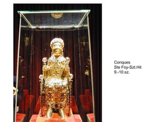 Conques Ste Foy-Szt.Hit 9.-10.sz. 