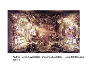 Andrea Pozzo, Loyolai Szt. Ignác megdicsőülése, Róma, Sant’Ignazio,  1691-4 