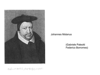 Johannes Molanus (Gabriele Paleotti Federico Borromeo) 