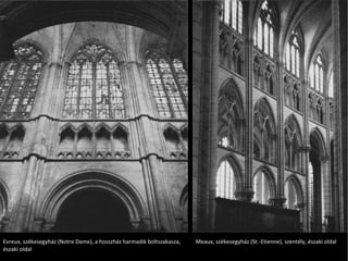 Evreux, székesegyház (Notre Dame), a hosszház harmadik boltszakasza, északi oldal Meaux, székesegyház (St.-Etienne), szentély, északi oldal 