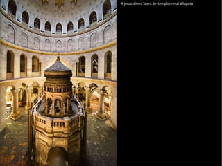 A jeruzsálemi Szent Sír-templom mai állapota 