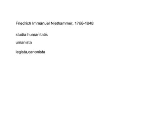 Friedrich Immanuel Niethammer, 1766-1848 umanista legista,canonista studia humanitatis 