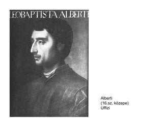 Alberti (16.sz. közepe) Uffizi 