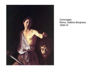 Caravaggio Róma, Galleria Borghese 1609-10 