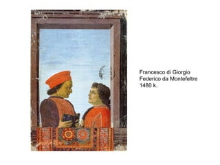 Francesco di Giorgio Federico da Montefeltre 1480 k. 