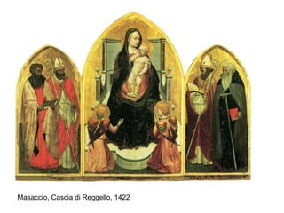 Masaccio, Cascia di Reggello, 1422 