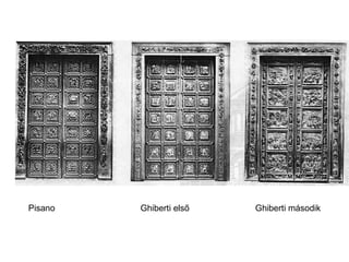 Pisano  Ghiberti első  Ghiberti második 