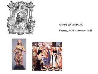 Andrea del Verrocchio Firenze, 1435 – Velence, 1488 