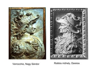 Verrocchio, Nagy Sándor Robbia műhely, Dareios 