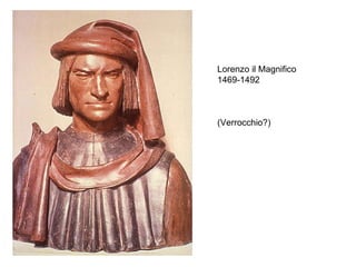 Lorenzo il Magnifico 1469-1492 (Verrocchio?) 