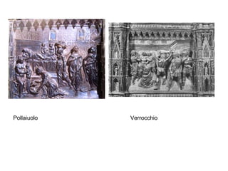 Pollaiuolo  Verrocchio 