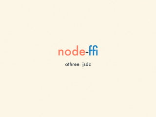 node-fﬁ
othree jsdc
 