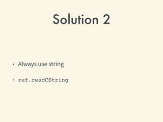 Solution 2
ref.readCString
 