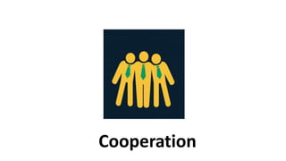 Cooperation
 
