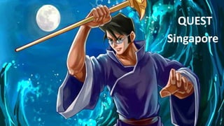 QUEST
Singapore
 