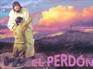 El  Perdón - Hora Santa