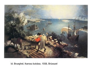 Id. Brueghel, Ikarosz bukása, 1558, Brüsszel  