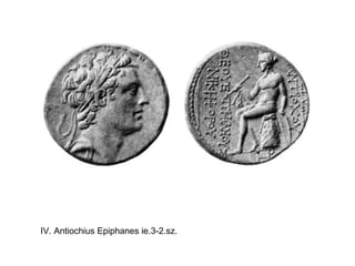 IV. Antiochius Epiphanes ie.3-2.sz.
 